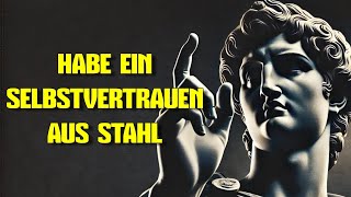 11 MANIEREN, STOISCHE SELBSTVERTRAUEN UNZERSTÖRBAR ZU MACHEN STOIZISMUS