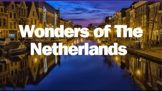 Wonders of The Netherlands | The Most Amazing Places in The Netherlands | Travel Video #travel