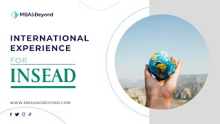 How important is International Experience for a School like INSEAD....??