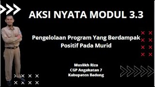 AKSI NYATA MODUL 3.3 "PENGELOLAAN PROGRAM YANG BERDAMPAK POSITIF PADA MURID" CGP ANGKATAN 7 BADUNG