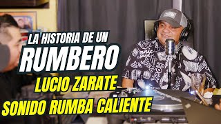 EP8: La Historia De Un Rumbero | 👉 Lucio Zarate, Sonido Rumba Caliente 😎