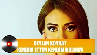 Ceylan Koynat - Kendim Ettim Kendim Buldum