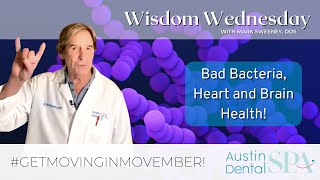 Bad Bacteria, Heart and Brain Health | Austin Dental Spa | Austin, TX | Ph: 512-452-9296