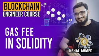 Gas Fee In Solidity | Blockchain Engineer Course | Nehal Ahmed #emergingtechnologies #blockchain