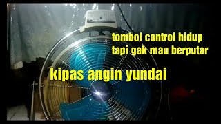 kipas angin yundai gak mau berputar