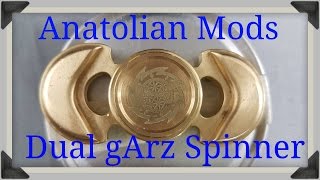 Anatolian Mods - Dual gArz Fidget Spinner Review