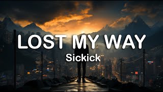 Sickick - Lost My Way | LYRICS