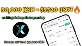 50,000 KSN = 5371$ USDT - Exciting Airdrop Alert Kissan Gifting 50,000 KSN