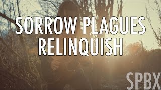 Sorrow Plagues - Relinquish | Official Music Video | Soapbox