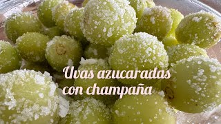 Uvas Azucaradas con Champaña ( Para Año Nuevo o Cualquier Celebración )