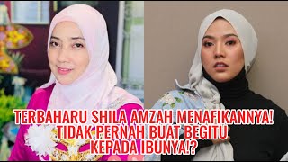 TERBAHARU~SHILA AMZAH MENAFIKANNYA! TIDAK PERNAH BUAT BEGITU KEPADA IBUNYA!?