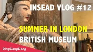 Life at INSEAD #12: Summer in London | British Museum