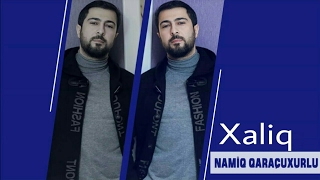 Namiq Qaraçuxurlu - Xaliq