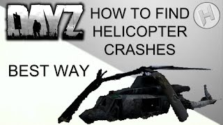 DAYZ BEST WAY TO FIND HELICOPTER CRASH SITES