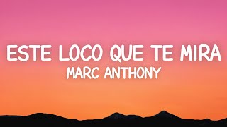 Marc Anthony - Este Loco Que Te Mira (Letra)