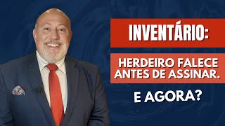 Inventário: herdeiro falece antes de assinar. E agora? | Papo Rápido