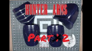 Cosplay Build: Hunter Arms Part 2