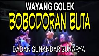 Wayang golek - Dadan Sunandar Sunarya - BOBODORAN BUTA  - FULL