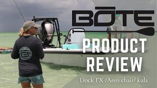 Bote dock FX Aero chair and Kula REVIEW!