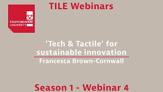 TILE Webinar 4 - 'Tech & Tactile' for sustainable innovation