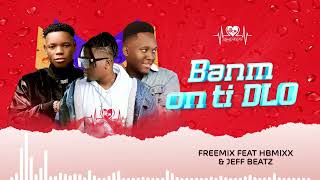 Dj FreeMix - Banm On Ti Dlo . ft JeffBeatz & HBMixx (Visualizer)