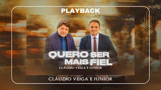 Cláudio Veiga e Junior - Quero Ser Mais Fiel | Playback