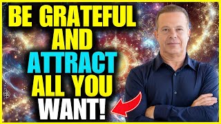 Be Grateful And Attract All You Want - Joe Dispenza Motivation