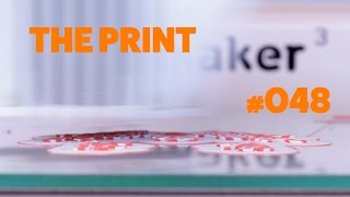 The Print - #048 - Ultimaker 3 Dual Extruder 3D-printing