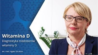 Witamina D - diagnostyka niedoborów. Czy pomimo suplementacji nadal nie masz niedoboru wit.D?