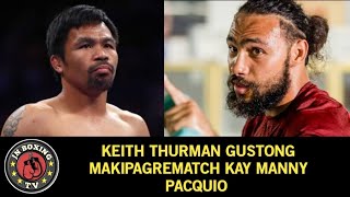 BREAKING! KEITH THURMAN GUSTONG MAKIPAGREMATCH KAY MANNY PACQUIAO ?