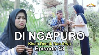 DI NGAPURO (Kisah Denok Dan Aryo) EPISODE 43 Bintang Tamu Arif Citenx