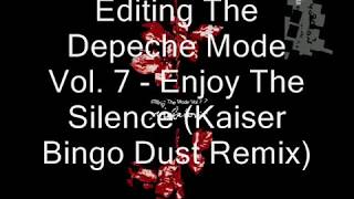 Editing The Depeche Mode Vol. 7 - Enjoy The Silence (Kaiser Bingo Dust Remix)