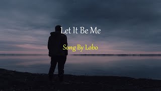 Lobo - Let It Be Me