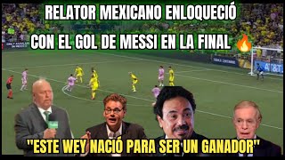 ESTE RELATOR MEXICANO ENLOQUECIÓ CON EL GOL DE MESSI EN LA FINAL DE LA LEAGUES CUP !