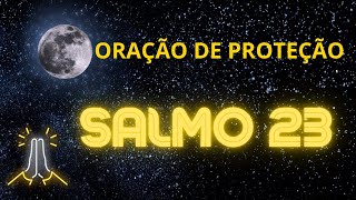 SALMO 23 - ORAÇÃO DE PROTEÇÃO