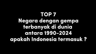 Negara dengan gempa terbanyak di dunia, apakah Indonesia termasuk ???