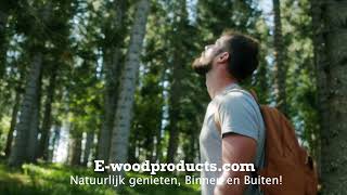 E-woodproducts.com, Natuurlijk genieten, Binnen en Buiten!