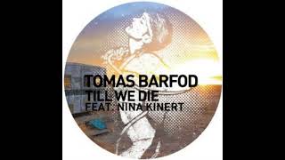 Tomas Barfod feat. Nina Kinert - Till We Die (Original Mix) (♥2012)