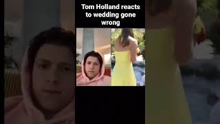 Tom Holland reacts to wedding gone wrong #tomholland #funny #shorts #memes #clips #viral #trending