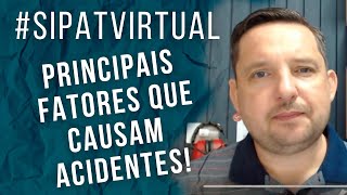 #SIPATVirtual: Principais Fatores que Causam Acidentes!