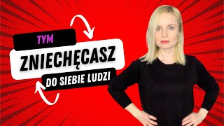 Tym zniechęcasz do siebie ludzi - pozbądź się tych 4 zachowań, a będą Cię lubić