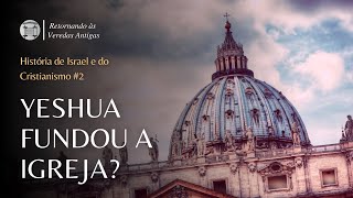 Yeshua fundou a Igreja?