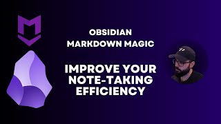 Obsidian Markdown Magic: Improve Your Note-Taking Efficiency