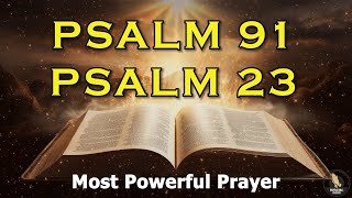 PSALM 23 And PSALM 91 - The Two Most Powerful Prayers In The Bible!!