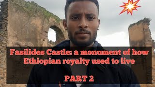 Fasilides Castle: a monument of how Ethiopian royalty used to livePART - 2