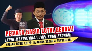 PECINTA HABIB LUTHFI MARAH, KAMI REDAM!! HABIB LUTHFI MENJAWAB!