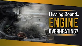 Hissing from Your Engine? Don't Ignore This Overheating Sign!