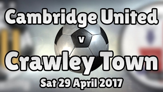 Cambridge United v Crawley Town (Sat 29 April 2017 Match Summary)