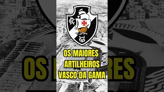 Os Maiores Artilheiros do Vasco. #vascodagama #foreveryoung #vasco #vascofutebol #viralvideo #shorts