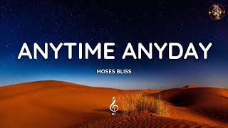 Moses Bliss - Anytime Anyday (Official Lyrics) 🎧